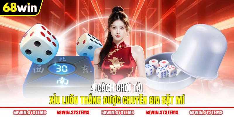 4 cách chơi tài xỉu luôn thắng được chuyên gia bật mí 4 cách chơi tài xỉu luôn thắng được chuyên gia bật mí