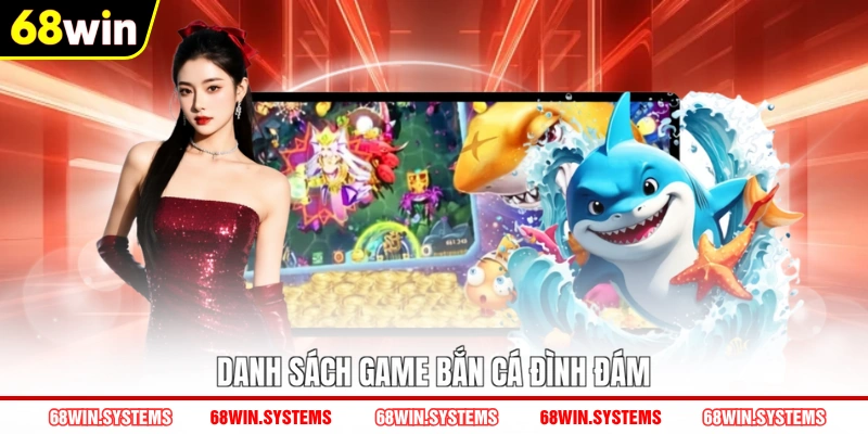 Danh sách game bắn cá đình đám Danh sách game bắn cá đình đám
