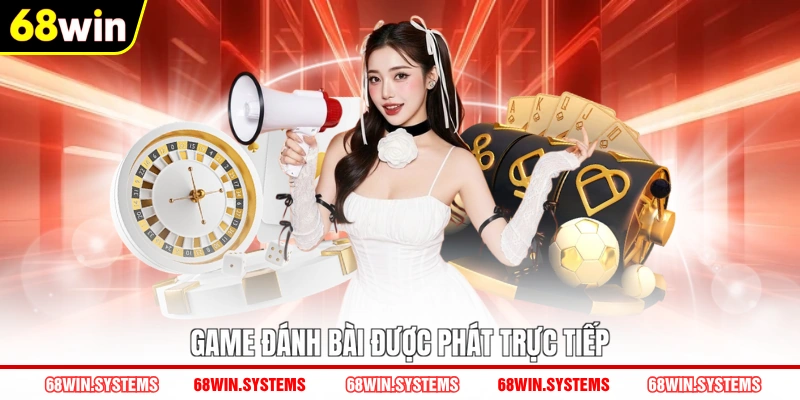 Game đánh bài được phát trực tiếp Game đánh bài được phát trực tiếp