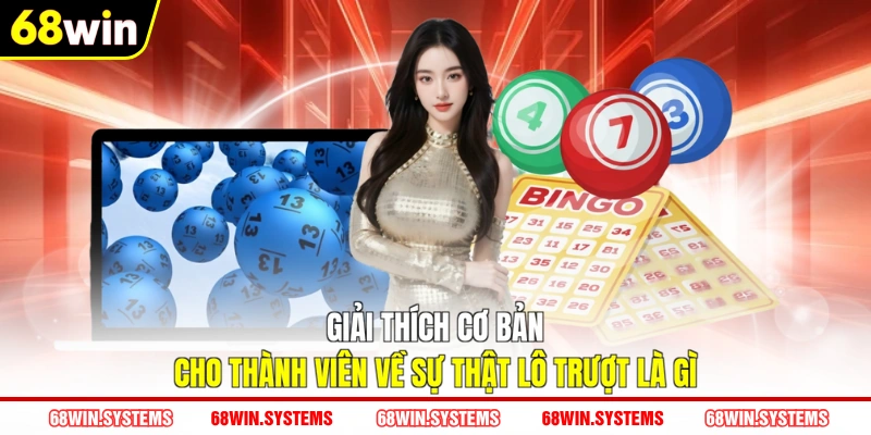 Giải thích cơ bản cho thành viên về sự thật lô trượt là gì Giải thích cơ bản cho thành viên về sự thật lô trượt là gì