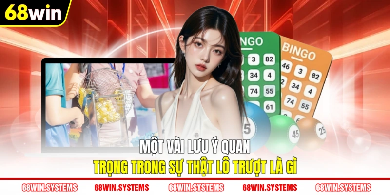 Một vài lưu ý quan trọng trong sự thật lô trượt là gì Một vài lưu ý quan trọng trong sự thật lô trượt là gì