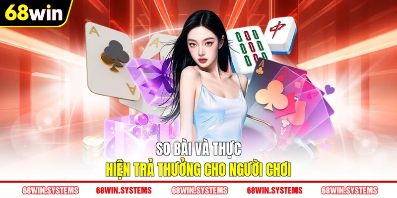 So bài và thực hiện trả thưởng cho người chơi So bài và thực hiện trả thưởng cho người chơi