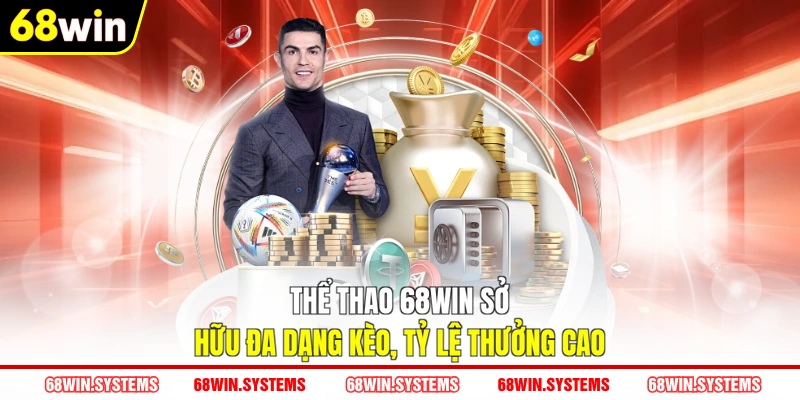 Thể thao 68WIN sở hữu đa dạng kèo, tỷ lệ thưởng cao Thể thao 68WIN sở hữu đa dạng kèo, tỷ lệ thưởng cao