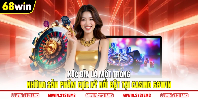 Xóc đĩa là một trong những sản phẩm cực kỳ nổi bật tại Casino 68WIN Xóc đĩa là một trong những sản phẩm cực kỳ nổi bật tại Casino 68WIN